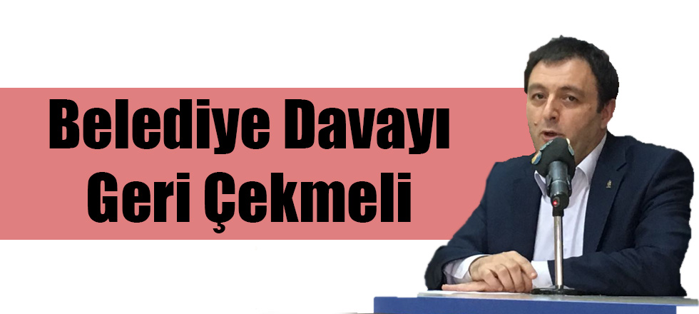 Belediye Davayı Geri Çekmeli