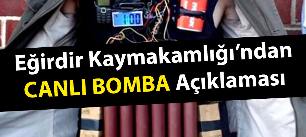 Eğirdir Kaymakamlığından Canlı Bomba Açıklaması