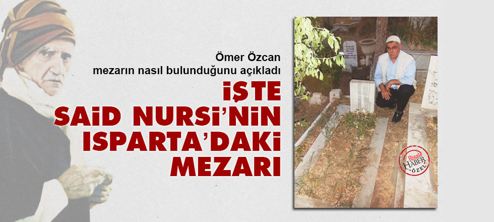 İşte Said Nursi'nin Isparta'daki Mezarı