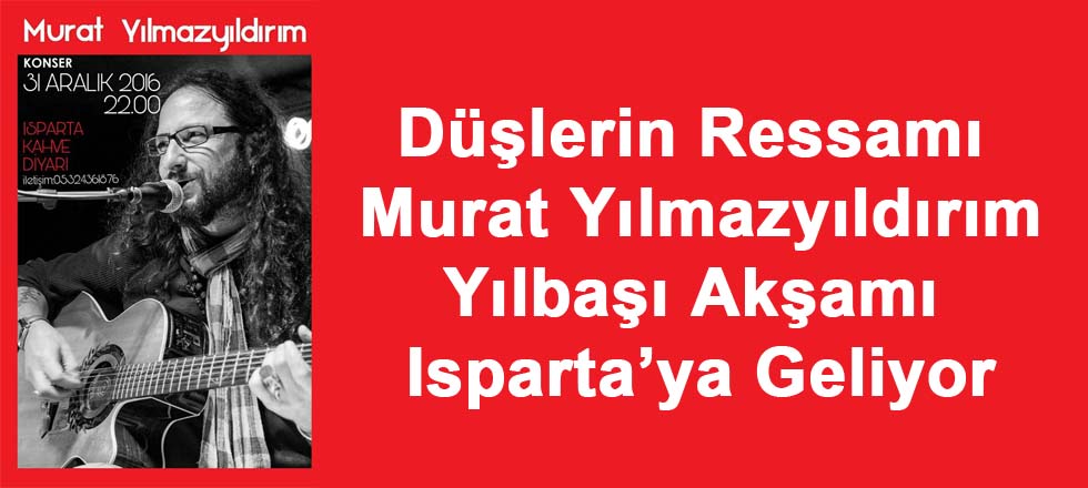 Düşlerin Ressamı Yılbaşı Akşamı Isparta’ya Geliyor