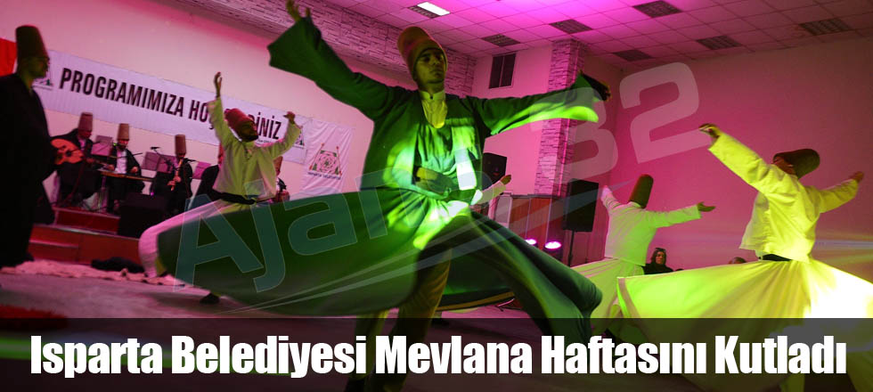 Isparta Belediyesi Mevlana Haftasını Kutladı