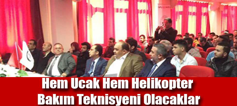 Hem Uçak Hem Helikopter Bakım Teknisyeni Olacaklar