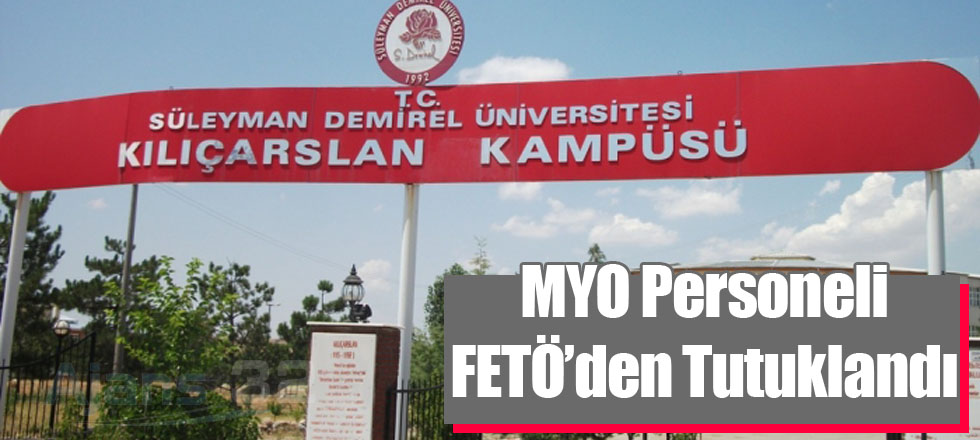 MYO Personeli FETÖ'den Tutuklandı