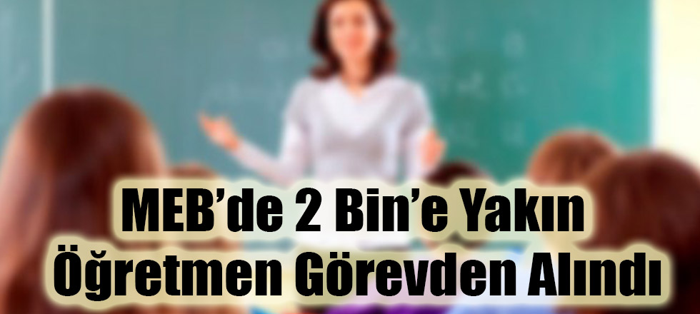 MEB'de 2 Bin'e Yakın Personel Görevden Alındı
