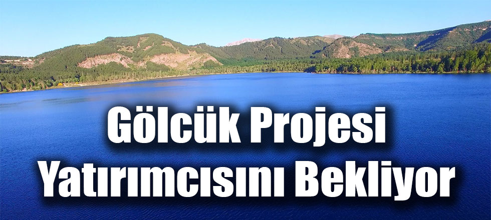 Gölcük Projesi Yatırımcısını Bekliyor