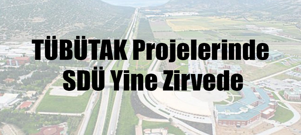 TÜBİTAK Projelerinde SDÜ Yine Zirvede