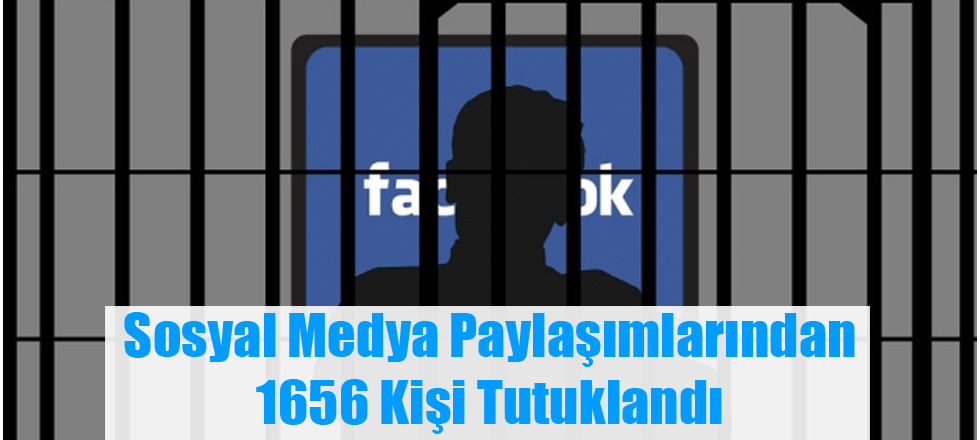 Sosyal Medya Paylaşımlarından 1656 Kişi Tutuklandı