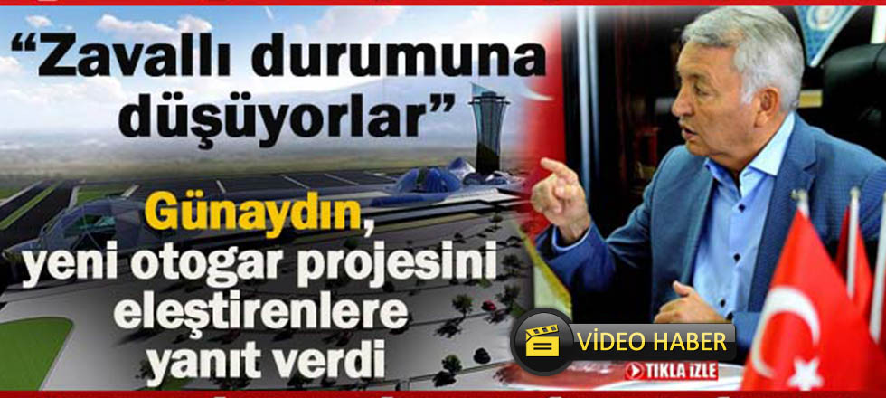 Günaydın: Yeni Otogar Projesini Eleştirenlere Yanıt Verdi (Video Haber)