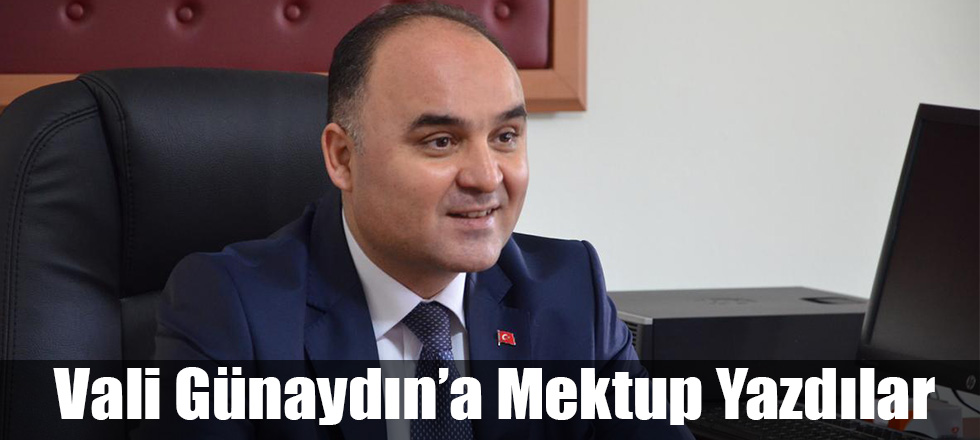 Vali Günaydın'a Mektup Yazdılar