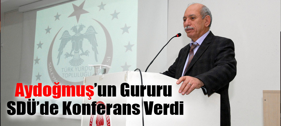 Aydoğmuş'un Gururu SDÜ'de Konferans Verdi