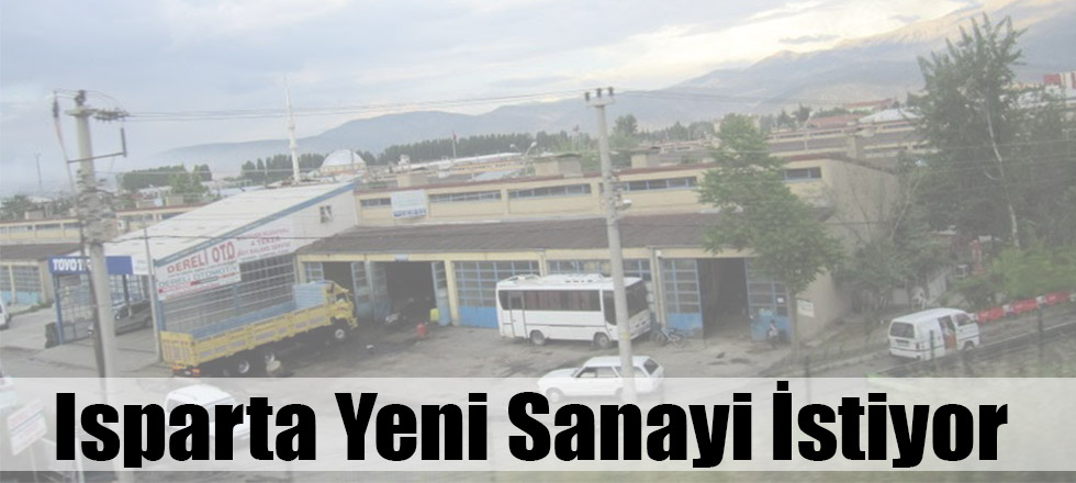 Isparta Yeni Sanayisini İstiyor