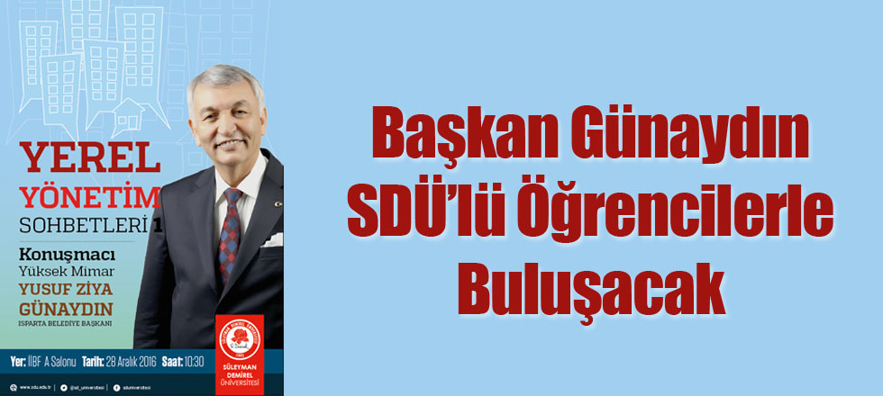 Başkan Günaydın SDÜ'lü Öğrencilerle Buluşuyor
