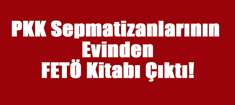 PKK Sempatizanlarının Evinden FETÖ Kitabı Çıktı