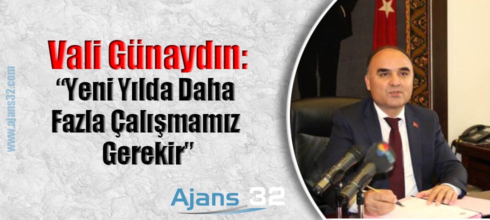Vali Günaydın :"Yeni Yılda Daha Fazla Çalışmamız Gerekir"