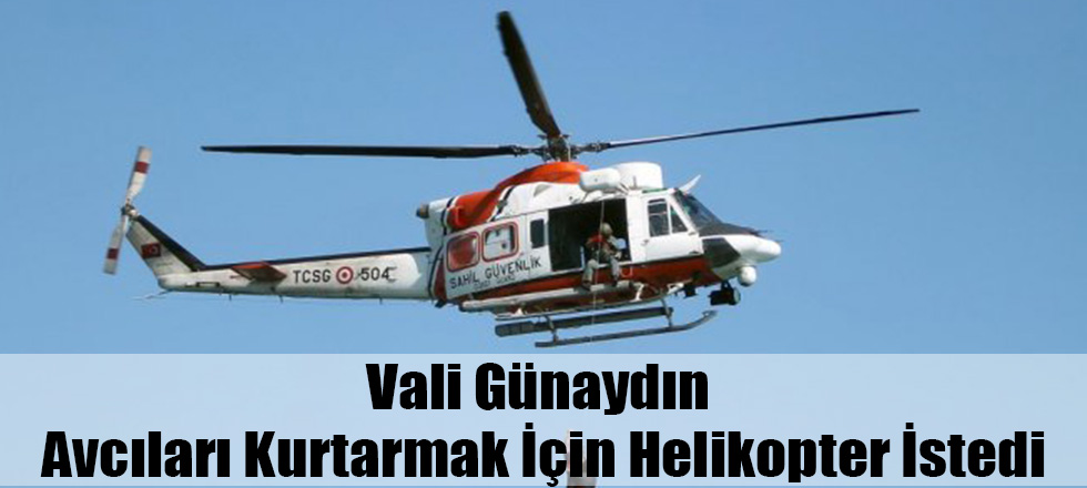 Dağda Mahsur Kalan Avcılar İçin Vali Günaydın Helikopter İstedi