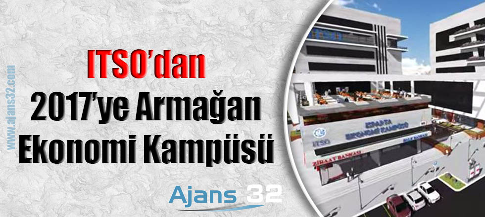 ITSO'dan 2017'ye Armağan Ekonomi Kampusu
