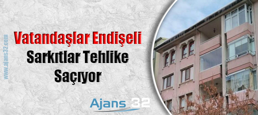 Sarkıtlar Tehlike Saçıyor