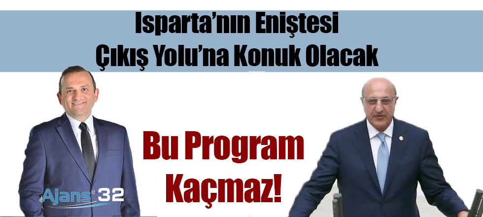Isparta'nın Eniştesi Çıkış Yolu'nun Konuğu Olacak