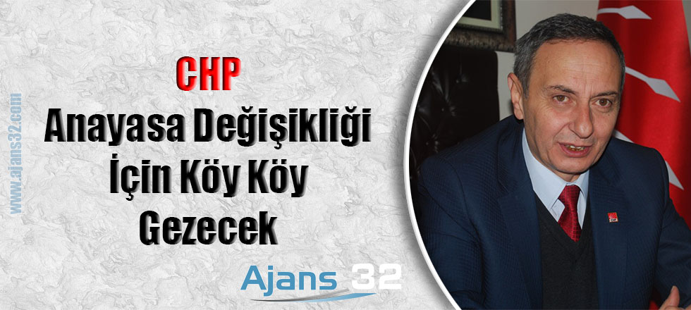 CHP Anayasa Değişikliği İçin Köy Köy Gezecek