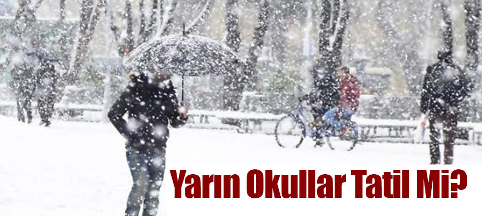 Yarın Okullar Tatil Mi?