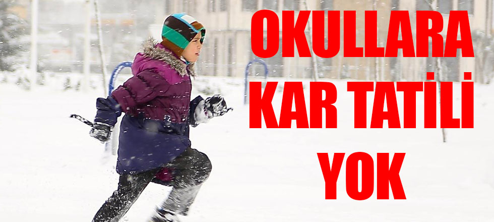 Okullara Kar Tatili Yok