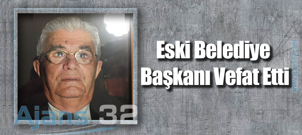 Eski Belediye Başkanı Vefat Etti