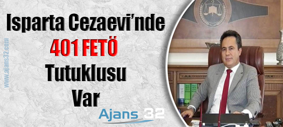 Isparta Cezavi'nde FETÖ'den 401 Tutuklu Var