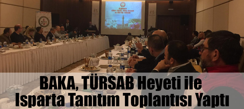 BAKA, TÜRSAB Heyeti ile Isparta Tanıtım Toplantısı Yaptı