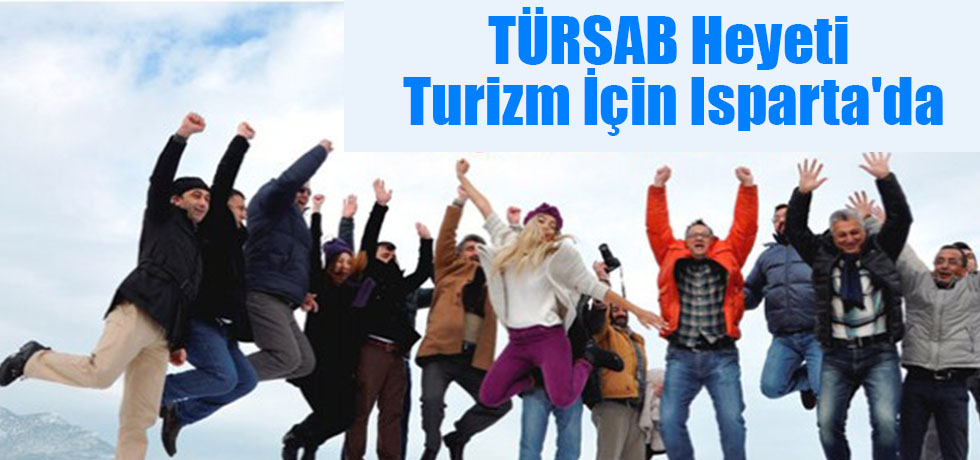 TÜRSAB Heyeti Turizm İçin Isparta'da