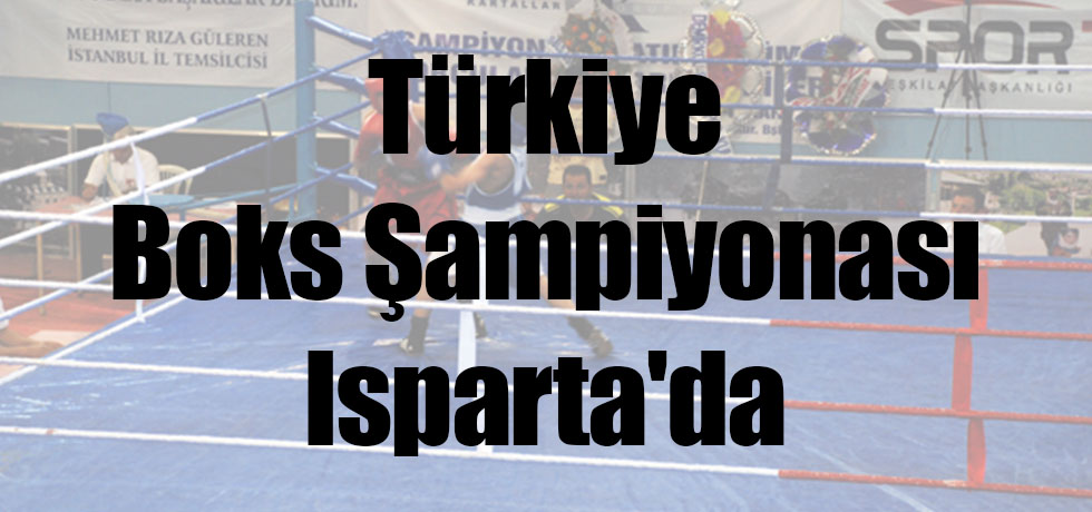 Türkiye Boks Şampiyonası Isparta'da