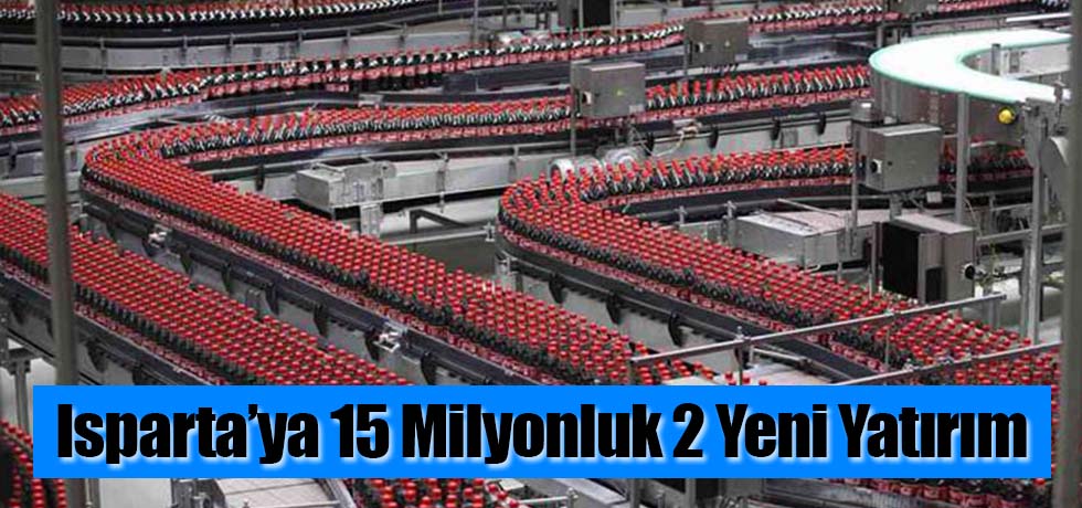 Isparta'ya 15 Milyonluk 2 Yeni Yatırım