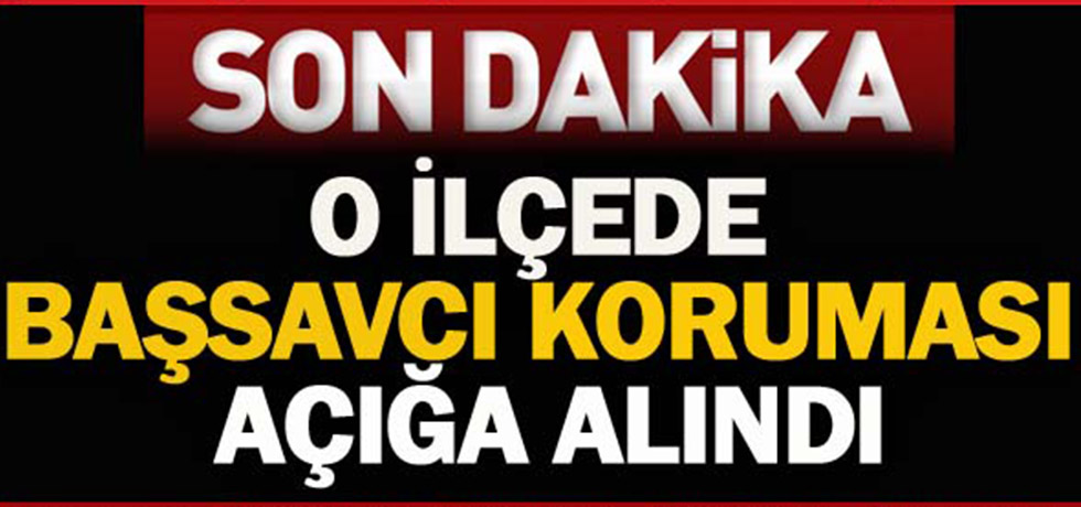 Başsavcı Koruması Açığa Alındı