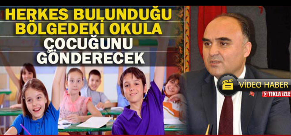Günaydın: Herkes Bulunduğu Bölgedeki Okula Çocuğunu Gönderecek (Video Haber)