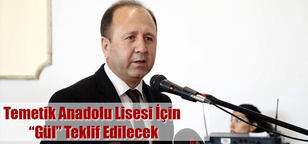 Tematik Anadolu Lisesi İçin "Gül" Teklif Edilecek