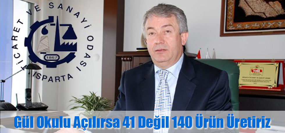 Gül Okulu Açılırsa 41 Değil 140 Ürün Üretiriz