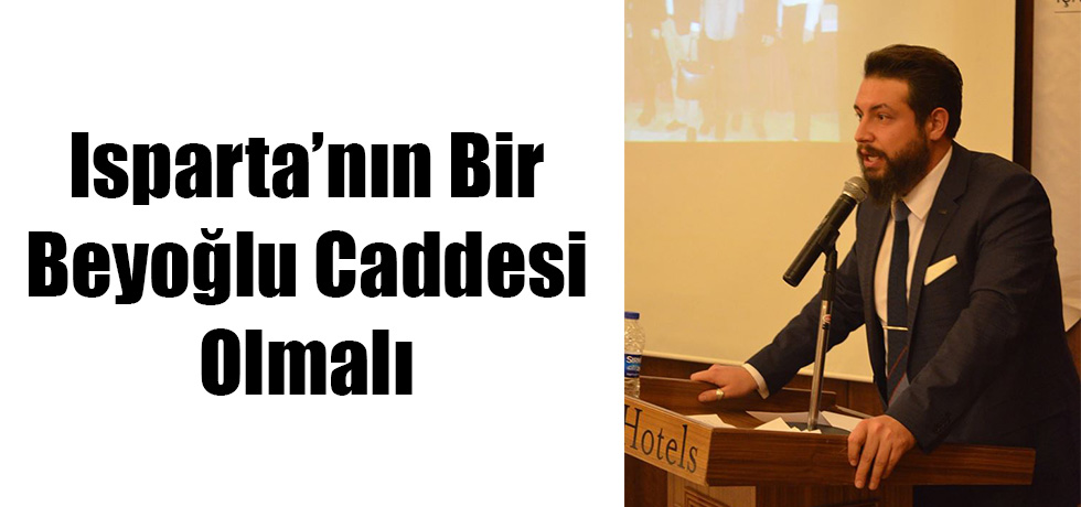 Isparta'nın Bir Beyoğlu Caddesi Olmalı