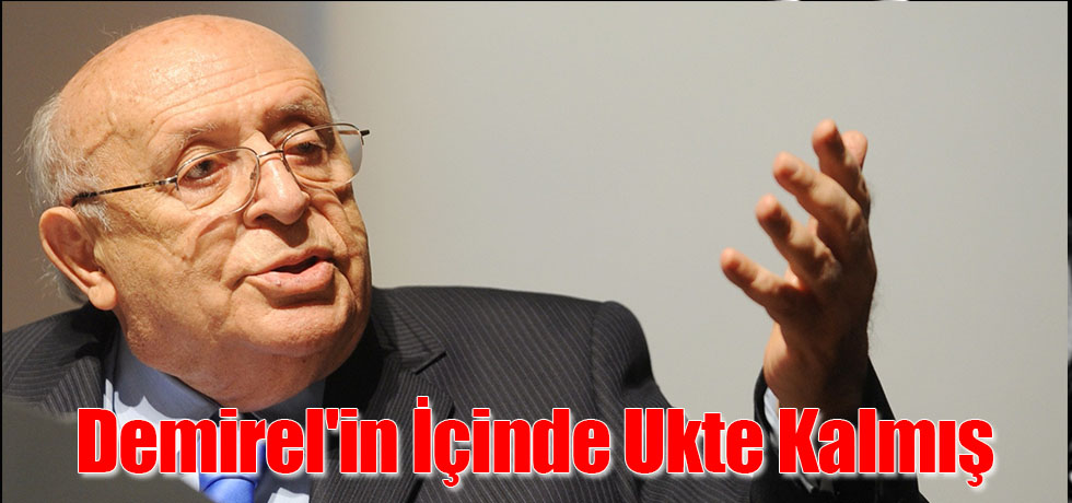Süleyman Demirel'in İçinde Ukte Kalmış