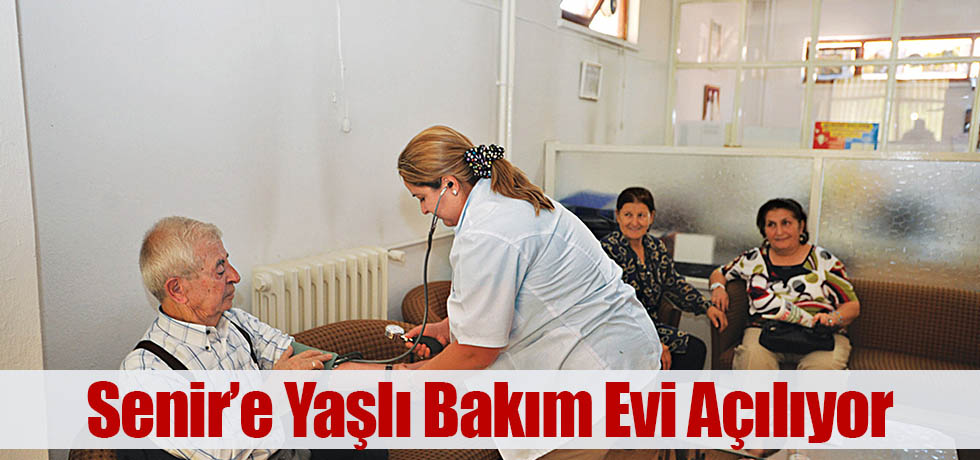 Senir'e Yaşlı Bakım Evi Açılıyor