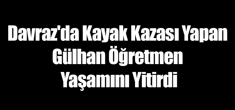 Davraz'da Kayak Kazası Yapan Gülhan Öğretmen Yaşamını Yitirdi