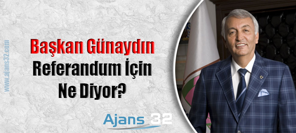Başkan Günaydın Referandum İçin Ne Diyor?