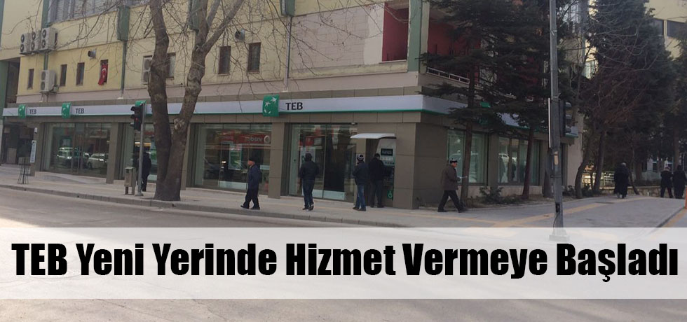 TEB Yeni Yerinde Hizmet Vermeye Başladı