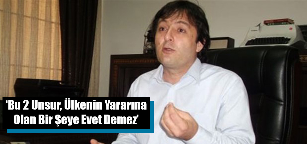 Bu 2 Unsur, Ülkenin Yararına Olan Bir Şeye Evet Demez