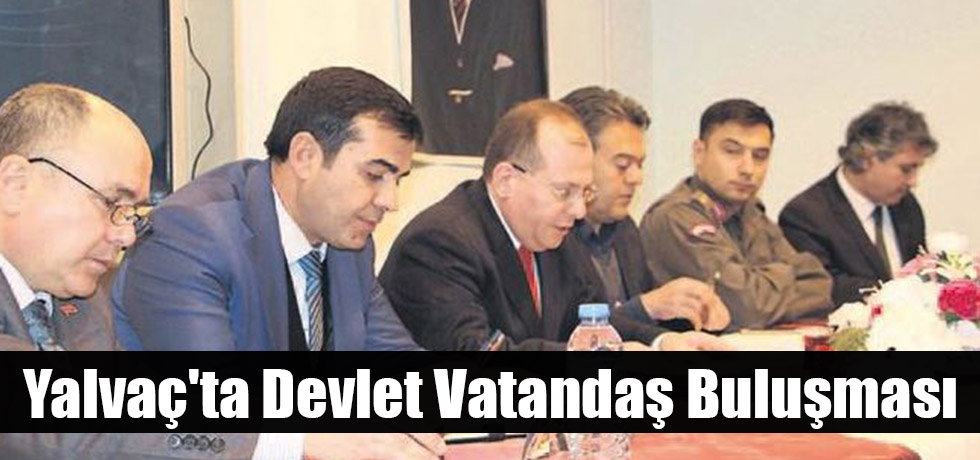 Yalvaç'ta Devlet Vatandaş Buluşması