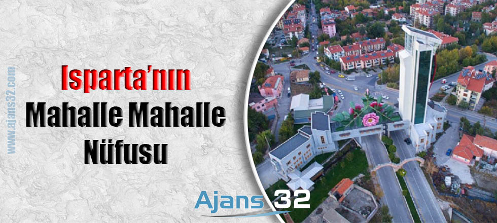 Isparta'nın Mahalle Mahalle Nüfusu