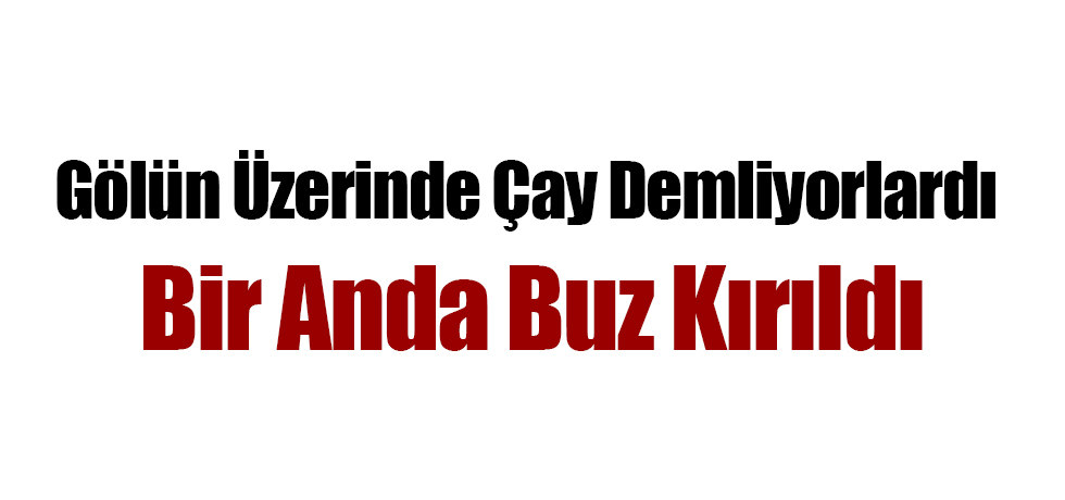 Bir Anda Buz Kırıldı