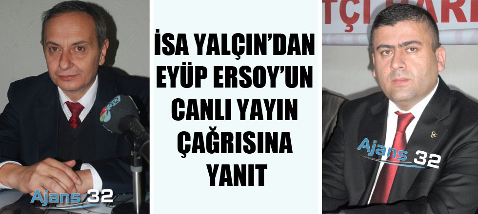 İsa Yalçın’dan Eyüp Ersoy’un Canlı Yayın Çağrısına Yanıt