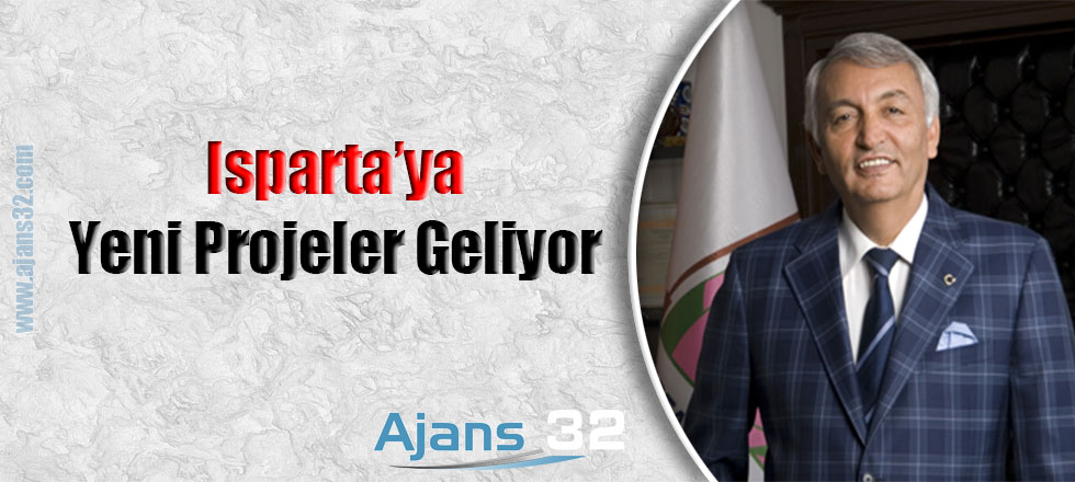 Isparta'ya Yeni Projeler Geliyor