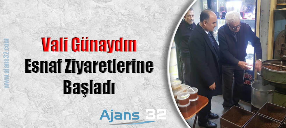 Vali Günaydın Esnaf Ziyaretlerine Başladı