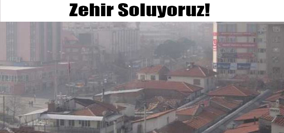 Zehir Soluyoruz