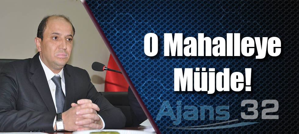 O Mahalleye Müjde